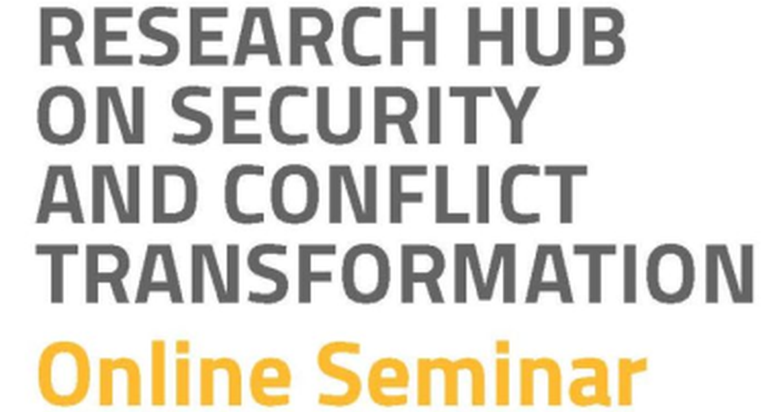 The image shows the following text: "Research Hub on Security and Conflict Transformation Online Seminar".